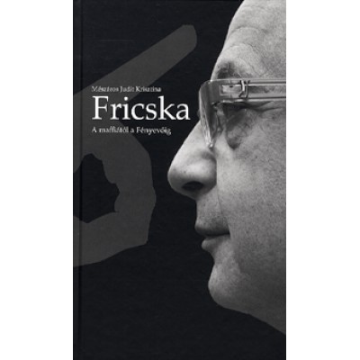 Mészáros Judit Krisztina: Fricska - A maffiától a Fényevőig