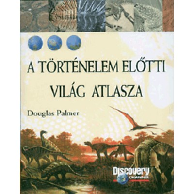 Douglas Palmer: A történelem előtti világ atlasza