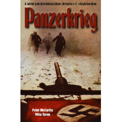 Peter McCarthy, Mike Syron: Panzerkrieg - A német páncéloshadosztályok története a II. világháborúban