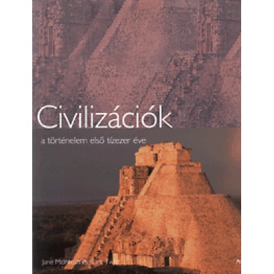 Clint Twist, Jane McIntosh: Civilizációk - A történelem első tízezer éve