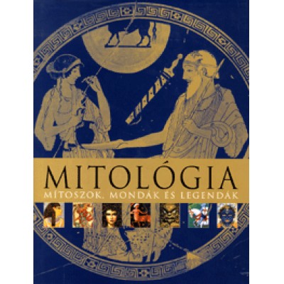 Mitológia - Mítoszok, mondák és legendák