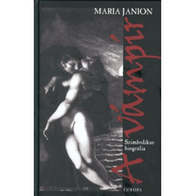 Maria Janion: A vámpír  - Szimbolikus biográfia