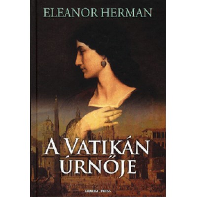 Eleanor Herman: A Vatikán úrnője - Olimpia Maidalchini, a titkos női pápa igaz története