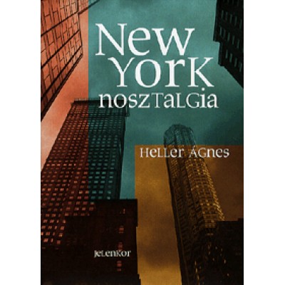 Heller Ágnes: New York-nosztalgia
