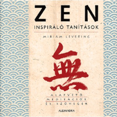 Miriam Levering: Zen - Inspiráló tanítások - Alapvető meditációk és szövegek