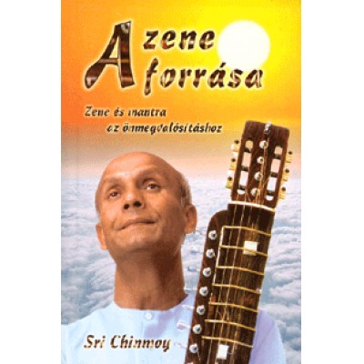 Sri Chinmoy: A zene forrása - Zene és mantra az önmegvalósításhoz