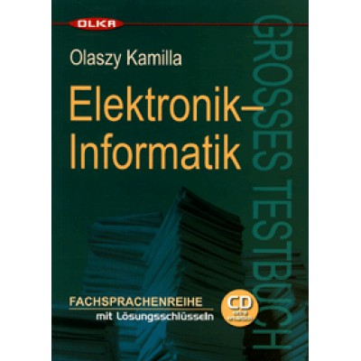 Olaszy Kamilla: Elektronik - Informatik - Großes Testbuch (CD extra erhältlich) - Fachsprachenreihe mit Lösungsschlüsseln