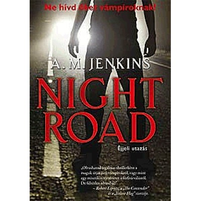 A. M. Jenkins: Night Road: Éjjeli utazás - Ne hívd őket vámpíroknak!