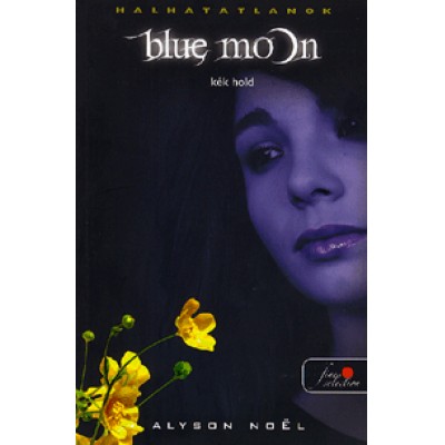 Alyson Noel: Blue Moon - Kék Hold