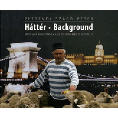 Pettendi Szabó Péter: Háttér / Background (CD melléklettel) - Járt-e már Budapesten? / Have you ever been to Budapest