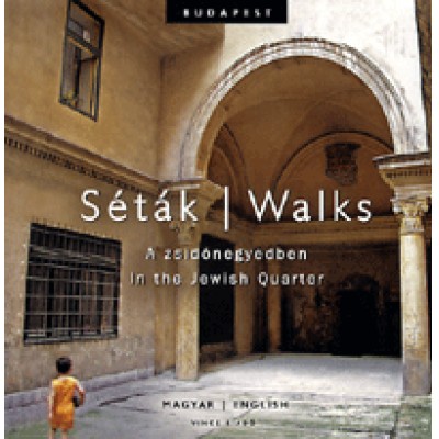 Séták / Walks - A zsidónegyedben / In the Jewish Quarter