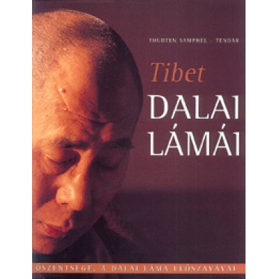Tendar, Thubten Samphel: Tibet dalai lámái - Őszentsége, a Dalai Láma előszavával