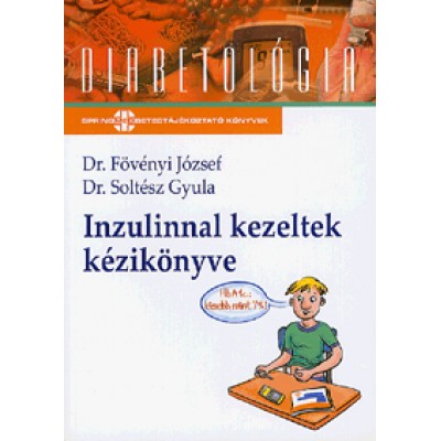 Dr.  Fövényi József, Dr. Soltész Gyula: Inzulinnal kezeltek kézikönyve