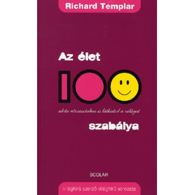 Richard Templar: Az élet 100 szabálya Akár rózsaszínben is láthatod a világot