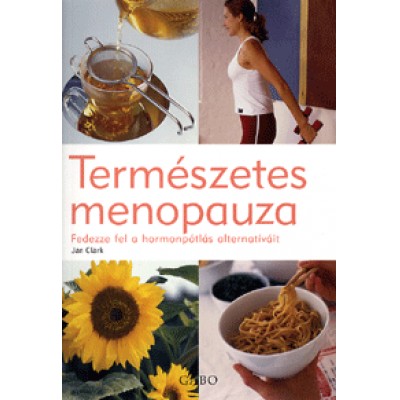Jan Clark: Természetes menopauza - Fedezze fel a hormonpótlás alternatíváit