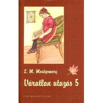 Lucy Maud Montgomery: Váratlan utazás 5.