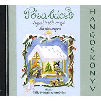 Pósa Lajos: Pósa bácsi legszebb téli versei Karácsonyra - Hangoskönyv (CD) - Előadja: Pálfy Margit színművész