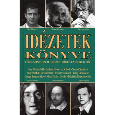 Szabó Attila Henrik: Idézetek könyve Több mint ezer idézet híres emberektől