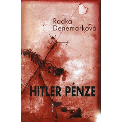 Radka Denemarková: Hitler pénze - Nyári mozaik