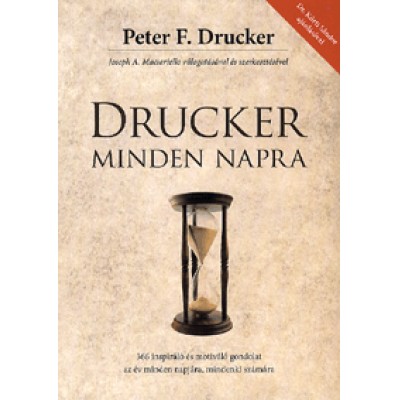 Peter F. Drucker: Drucker minden napra - 366 inspiráló és motiváló gondolatok az év minden napjára, mindenki számára