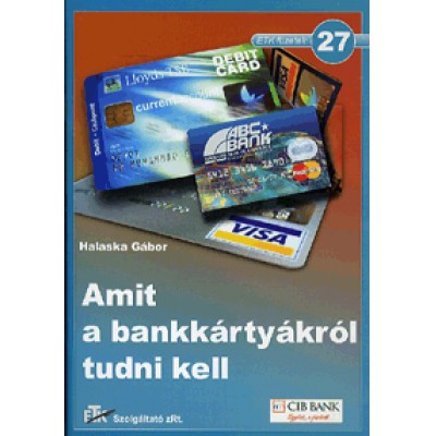 Halaska Gábor: Amit a bankkártyákról tudni kell - 27. füzet