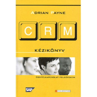 Adrian Payne: CRM-kézikönyv - Ügyfélkapcsolat felsőfokon