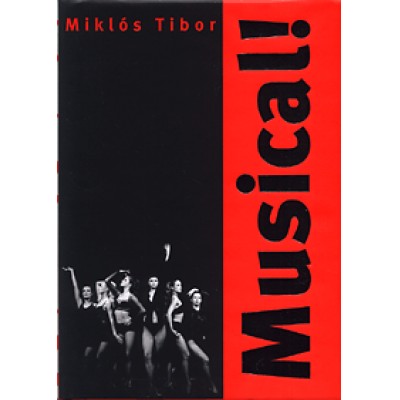 Miklós Tibor: Musical! - Egy műfaj és egy szerelem története