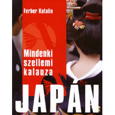 Ferber Katalin: Mindenki szellemi kalauza: Japán