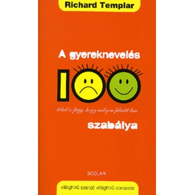 Richard Templar: A gyereknevelés 100 szabálya - Tőled is függ, hogy milyen felnőtt lesz