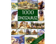 1000 dinoszaurusz - Az ősidők gigászai: dinoszauruszok, repülő őshüllők, tengeri hüllők és más ősgyíkok