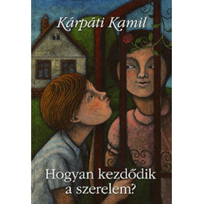 Kárpáti Kamil: Hogyan kezdődik a szerelem?