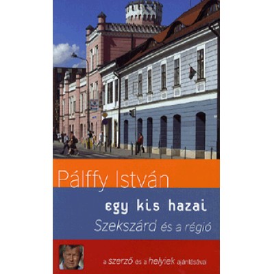 Pálffy István: Egy kis hazai - Szekszárd és a régió