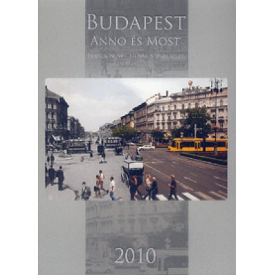 Budapest anno és most 2010 / Then & now / Ehemals und jetzt