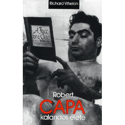 Richard Whelan: Robert Capa kalandos élete