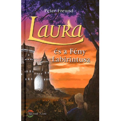 Peter Freund: Laura és a Fény Labirintusa
