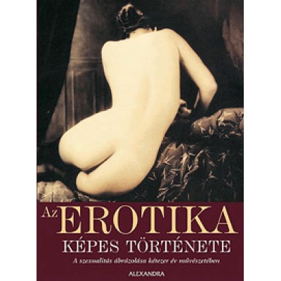 Az erotika képes története - A szexualitás ábrázolása kétezer év művészetében