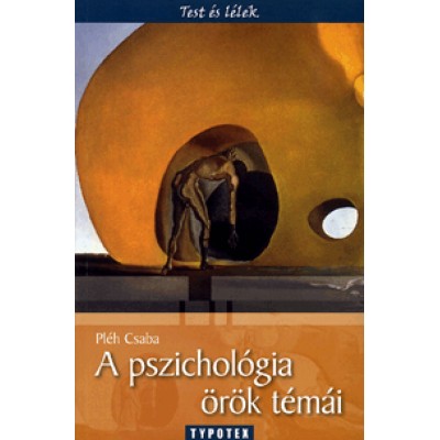 Pléh Csaba: A pszichológia örök témái Történeti bevezetés a pszichológiába