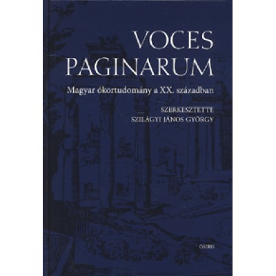 Voces Paginarum - Magyar ókortudomány a XX. században