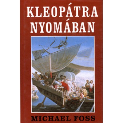 Michael Foss: Kleopátra nyomában