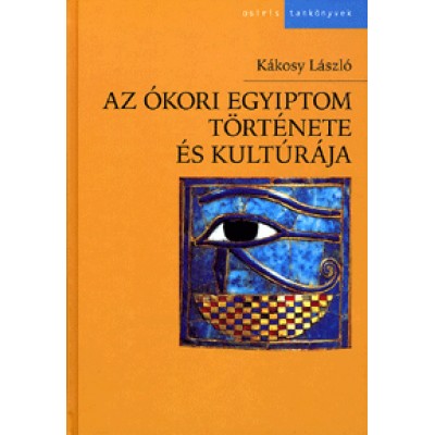 Kákosy László: Az ókori Egyiptom története és kultúrája