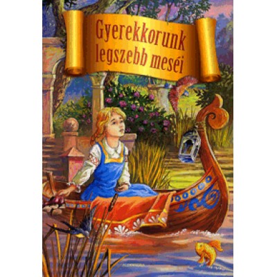 Hans Christian Andersen, Charles Perrault, Jacob Grimm, Wilhelm Grimm: Gyerekkorunk legszebb meséi