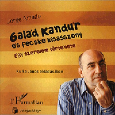 Jorge Amado: Galád Kandúr és fecske kisasszony - Egy szerelem története - Hangoskönyv (CD) - Kulka János előadásában