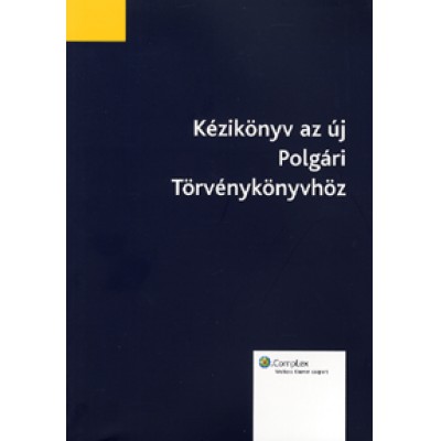 Kézikönyv az új Polgári Törvénykönyvhöz