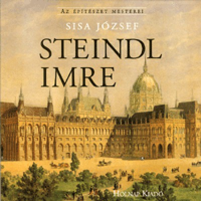 Sisa József: Steindl Imre - 1839-1902