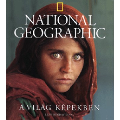 Leah Bendavid-Val: National Geographic - A világ képekben