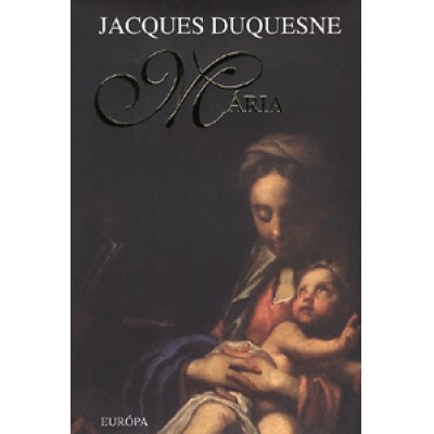 Jacques Duquesne: Mária