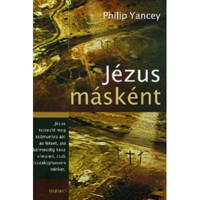 Philip Yancey: Jézus másként