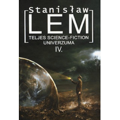 Stanisław Lem: Stanislaw Lem teljes science-fiction univerzuma IV.