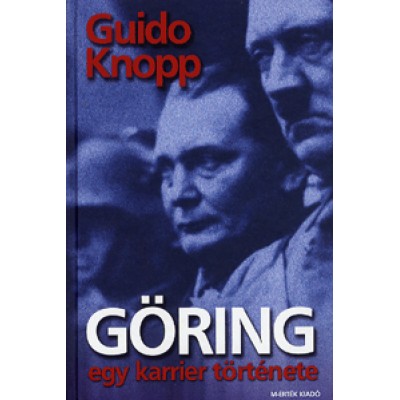 Guido Knopp: Göring - Egy karrier története