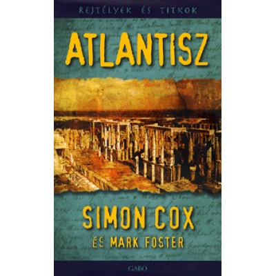 Simon Cox, Mark Foster: Atlantisz - Rejtélyek és titkok